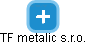 TF metalic s.r.o. - obrázek vizuálního zobrazení vztahů obchodního rejstříku